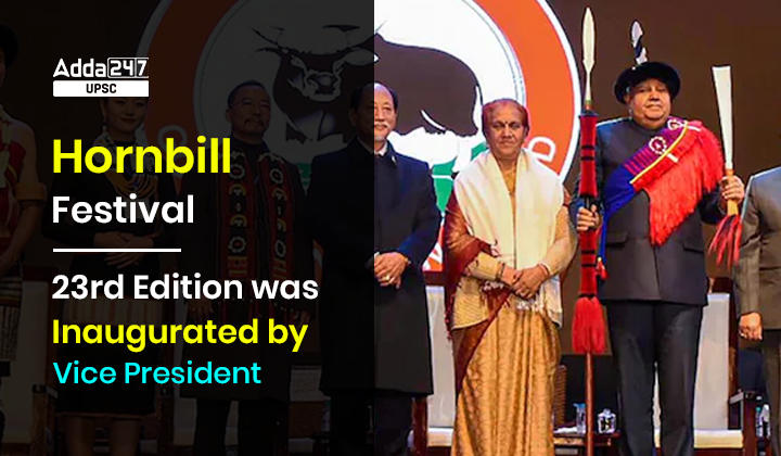 Hornbill Festival- 23rd Edition was Inaugurated by Vice President