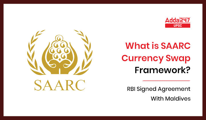 What is SAARC Currency Swap Framework? | RBI Signed Agreement With Maldives