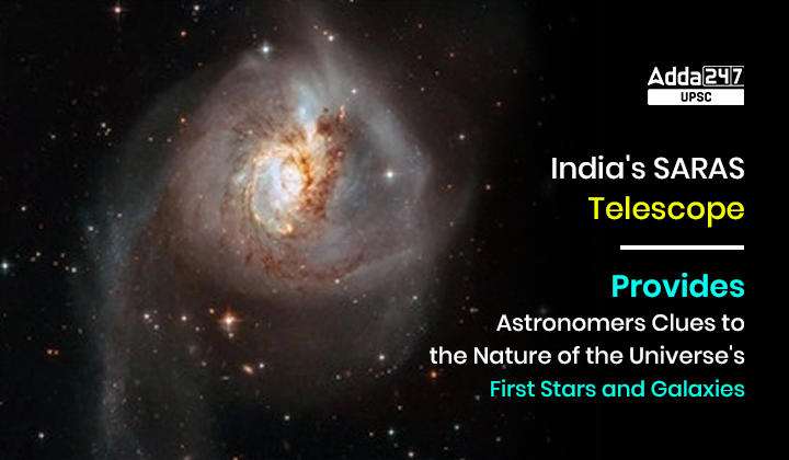 India's SARAS Telescope Provides Astronomers Clues to the Nature of the Universe's First Stars and Galaxies (1)