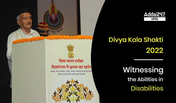 Divya Kala Shakti 2022 Witnessing the Abilities in Disabilities