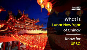 चीन का चंद्र नव वर्ष क्या है? यूपीएससी के लिए जानिए 
