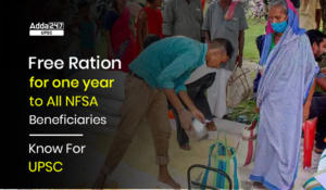 एनएफएसए के सभी लाभार्थियों को एक वर्ष के लिए निशुल्क राशन: यूपीएससी के लिए सब कुछ जानें