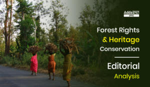 The Hindu Editorial Analysis | Forest Rights and Heritage Conservation