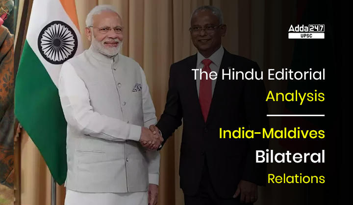 India-Maldives Bilateral Relations, The Hindu Editorial Analysis