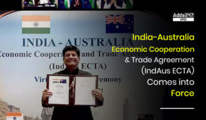 India-Australia Economic Cooperation and Trade Agreement (IndAus ECTA) Comes into Force