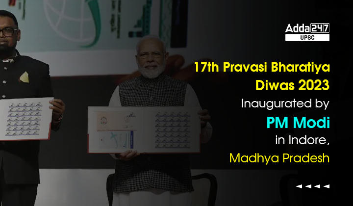 17th Pravasi Bharatiya Diwas 2023 Inaugurated by PM Modi in Indore, Madhya Pradesh