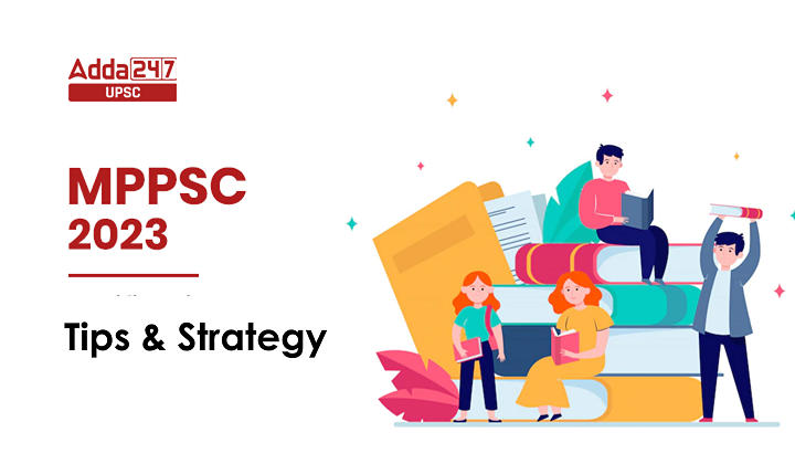 How to Prepare for MPPSC Exam 2023, Tips & Strategy