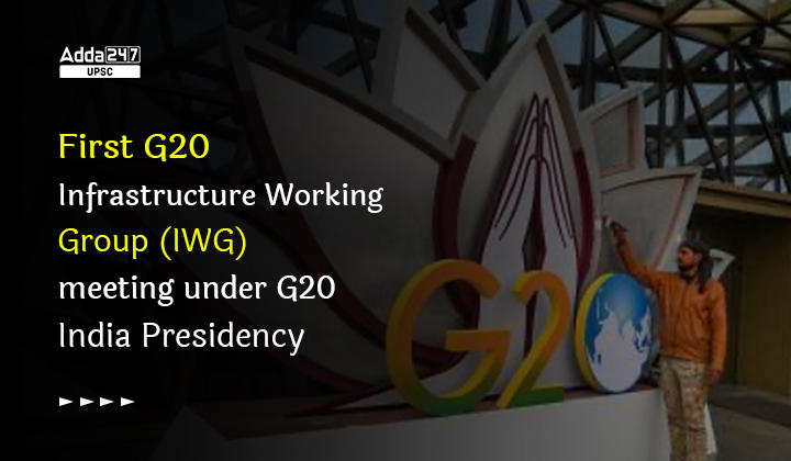 First G20 Infrastructure Working Group (IWG) meeting under G20 India Presidency
