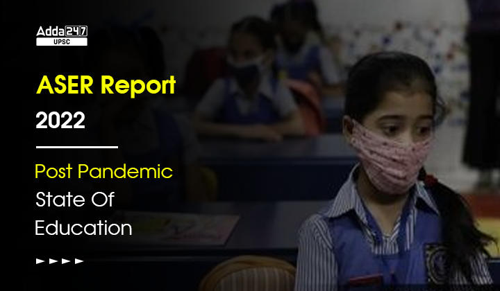 ASER Report 2022: Post Pandemic State Of Education