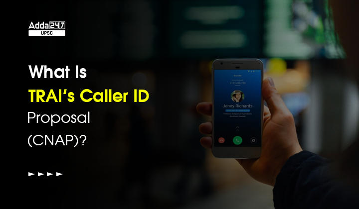 What Is TRAI’s Caller ID Proposal(CNAP)?