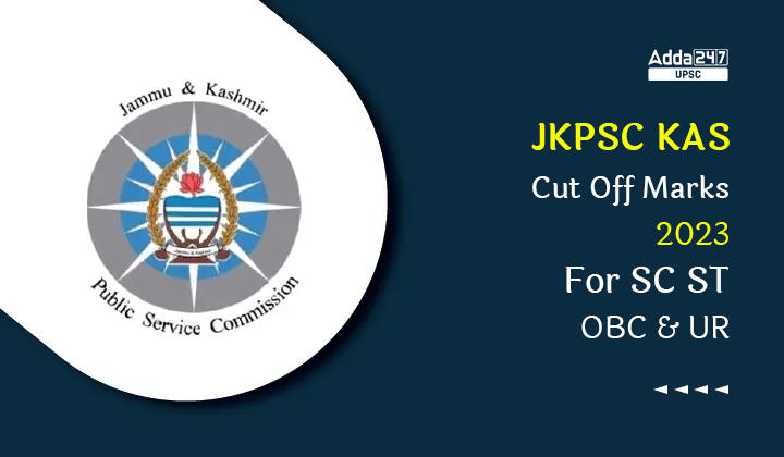 JKPSC KAS Cut Off Marks 2023 For SC ST OBC and UR_20.1