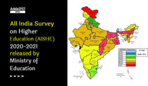 All India Survey on Higher Education (AISHE) 2020-2021 released by Ministry of Education