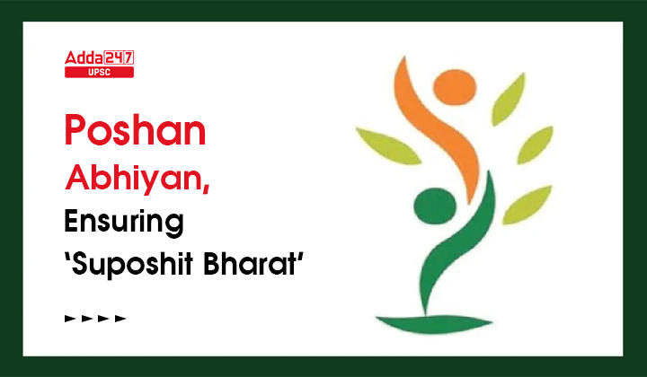 Poshan Abhiyan, Ensuring Suposhit Bharat Initiative
