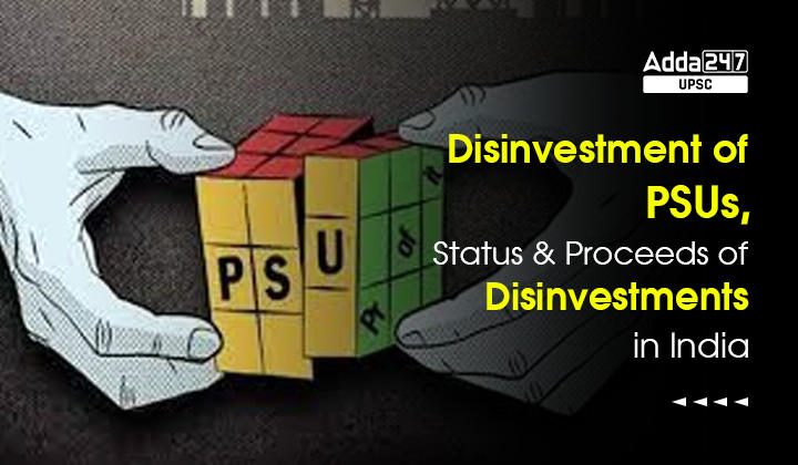 Disinvestment of PSUs, Status and Proceeds of Disinvestments in India