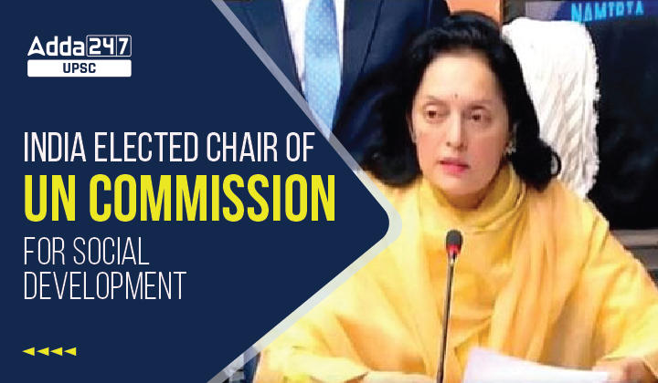 India Elected Chair Of The UN Commission for Social Development For 62nd Session