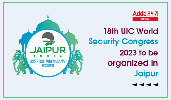 18th UIC World Security Congress 2023 to be organized in Jaipur