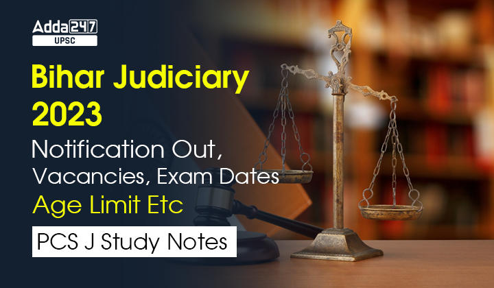 Bihar Judiciary 2023 Notification Out, Vacancies, Exam Dates, Age Limit Etc