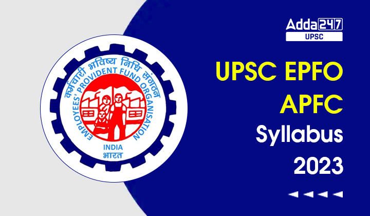 UPSC EPFO APFC Syllabus 2023