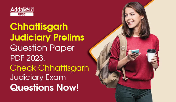 Chhattisgarh Judiciary Prelims Question Paper PDF 2023, Check Chhattisgarh Judiciary Exam Questions Now!