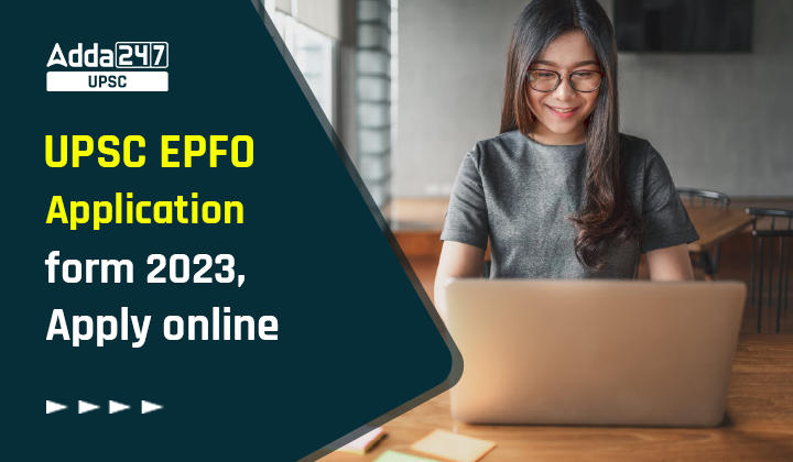 UPSC EPFO Application form 2023, Apply online