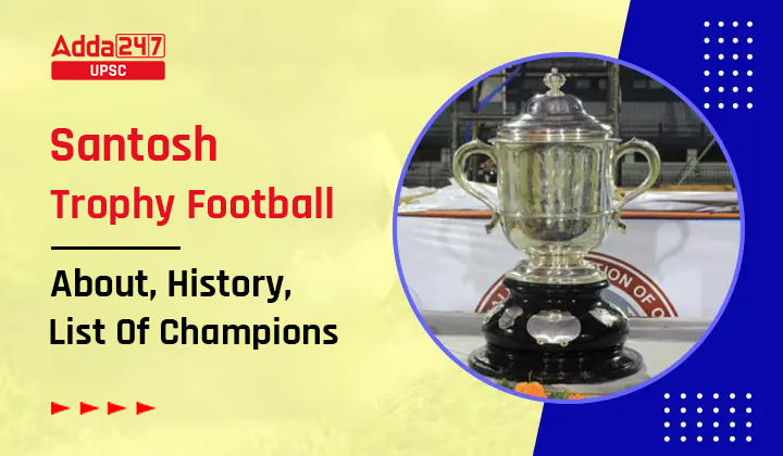 Santosh Trophy Football: About, History, List Of Champions