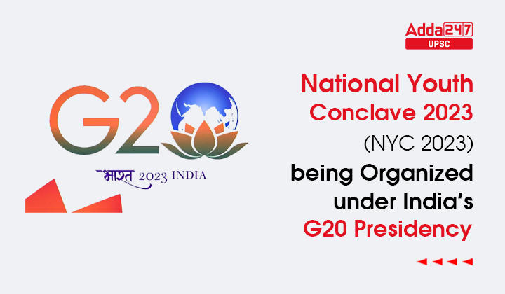 National Youth Conclave 2023 (NYC 2023) being Organized under India’s G20 Presidency