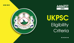 UKPSC Eligibility Criteria