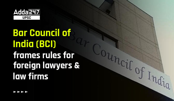 Bar Council of India (BCI) frames rules for foreign lawyers and law firms