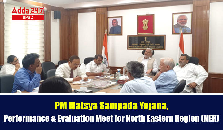 PM Matsya Sampada Yojana, Performance and Evaluation Meet for North Eastern Region (NER)