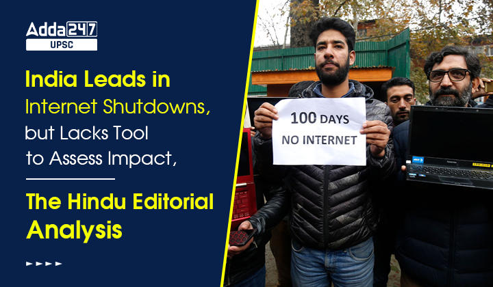 India Leads in Internet Shutdowns, but Lacks Tool to Assess Impact, The Hindu Editorial Analysis