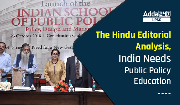 The Hindu Editorial Analysis, India Needs Public Policy Education