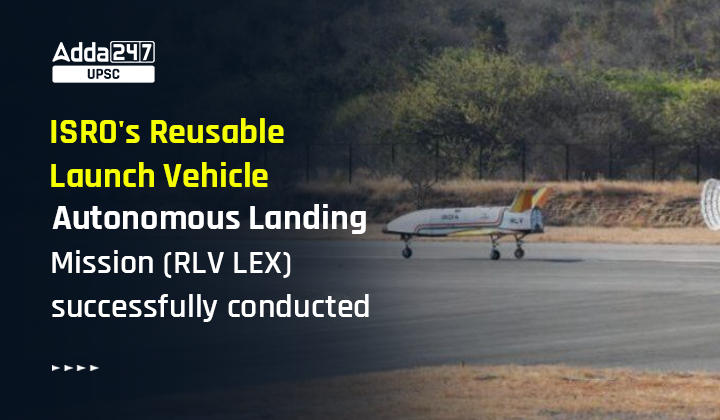 ISRO's Reusable Launch Vehicle Autonomous Landing Mission (RLV LEX) successfully conducted