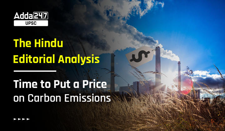 The Hindu Editorial Analysis, Time to Put a Price on Carbon Emissions