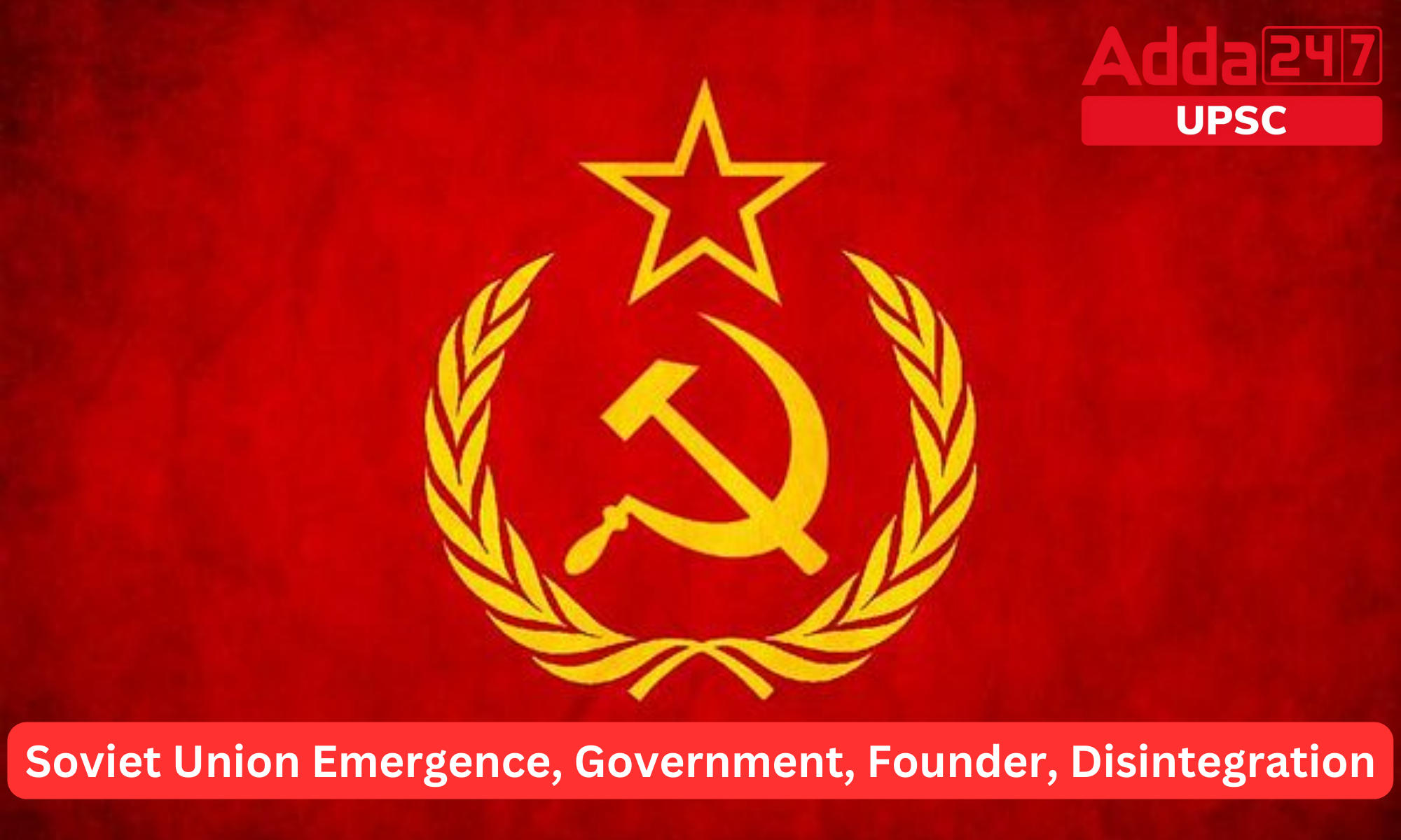 Soviet Union Emergence, Government, Founder, Disintegration