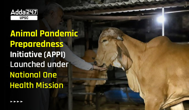 Animal Pandemic Preparedness Initiative (APPI) Launched under National One Health Mission
