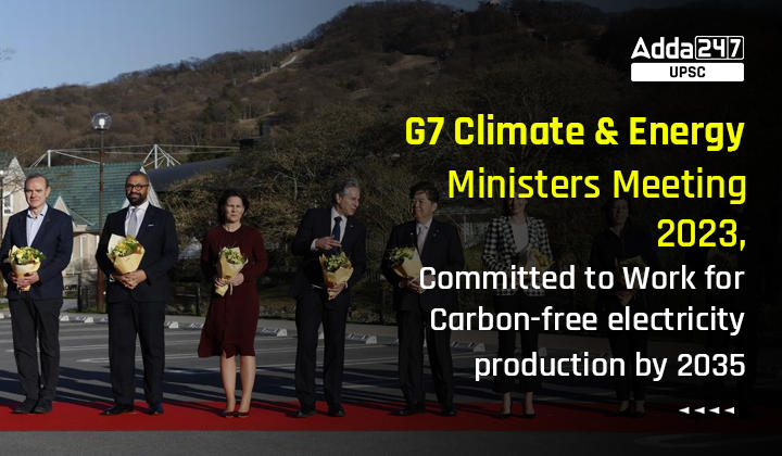 G7 Climate and Energy Ministers Meeting 2023, Committed to Work for Carbon-free electricity production by 2035