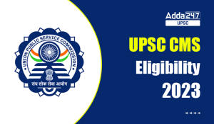 UPSC CMS Eligibility 2023