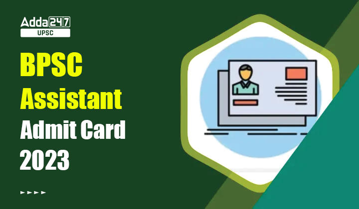 BPSC Assistant Admit Card 2023