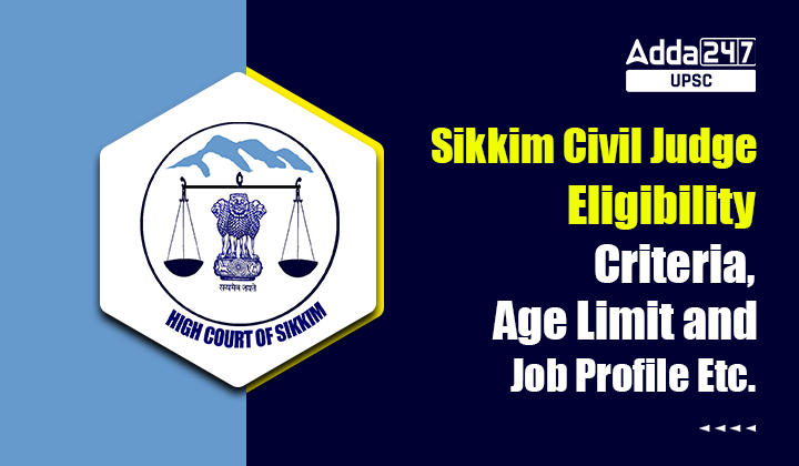 Sikkim Civil Judge Eligibility Criteria, Age Limit and Job Profile Etc