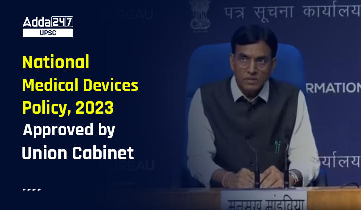 National Medical Devices Policy, 2023 Approved by Union Cabinet