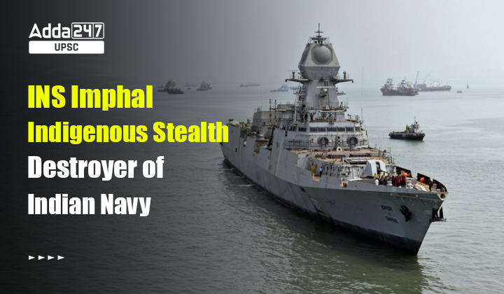 INS Imphal, Indigenous Stealth Destroyer of Indian Navy