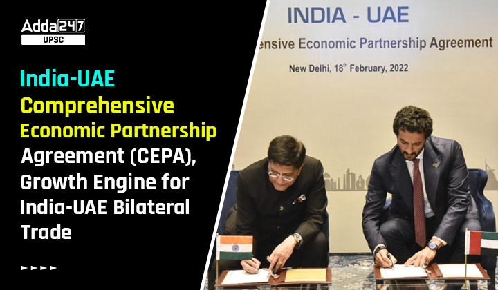 India-UAE Comprehensive Economic Partnership Agreement (CEPA), Growth Engine for India-UAE Bilateral Trade