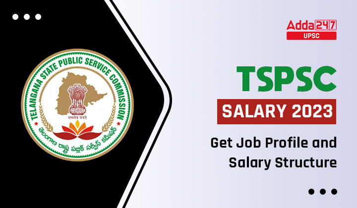TSPSC Salary 2023 Get Job Profile and Salary Structure