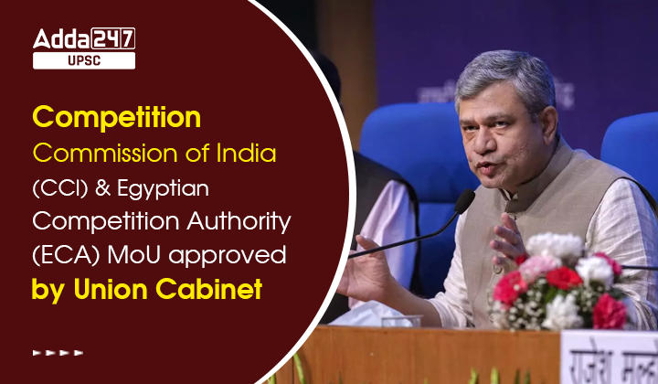 Competition Commission of India (CCI) and Egyptian Competition Authority (ECA) MoU approved by Union Cabinet