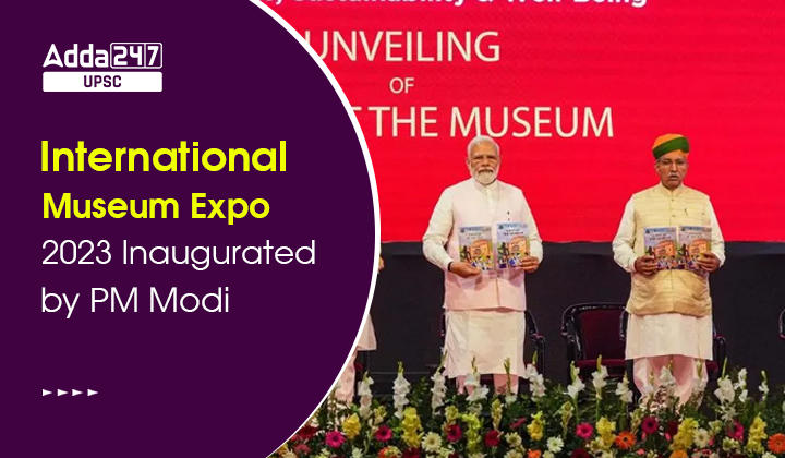 International Museum Expo 2023 Inaugurated by PM Modi
