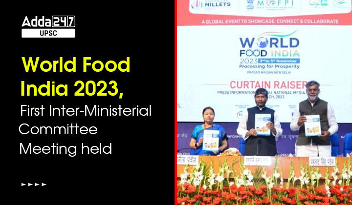 World Food India 2023, First Inter-Ministerial Committee Meeting held