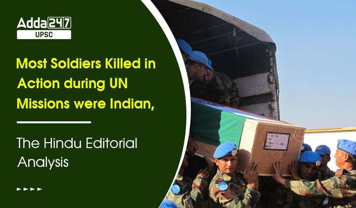 Most Soldiers kKilled in Action during UN Missions were Indian, The Hindu Editorial Analysis
