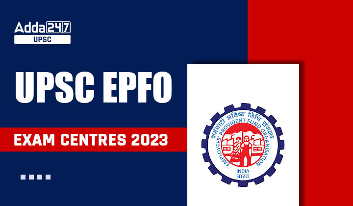 UPSC EPFO Exam Centres 2023 Check Exam Centre List
