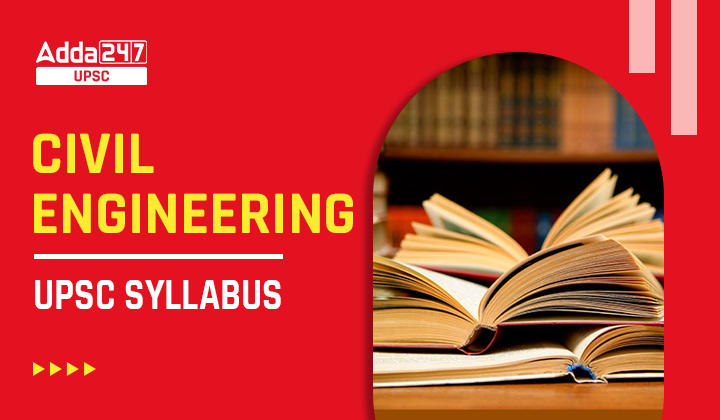Civil Engineering – UPSC Syllabus