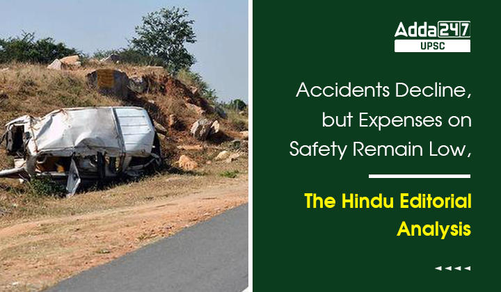 Accidents Decline, but Expenses on Safety Remain Low, The Hindu Editorial Analysis